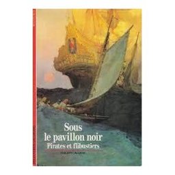 Sous le pavillon noir, pirates et flibustiers Philippe Jacquin Gallimard