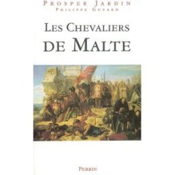 Les chevaliers de Malte Prosper Jardin, Philippe Guyard Perrin