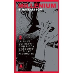 Millénium. Vol. 2. La fille qui rêvait d'un bidon d'essence et d'une allumette Stieg Larsson Actes Sud, Leméac