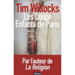 Les douze enfants de Paris Tim Willocks Sonatine éditions