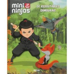 Mini ninjas. De redoutables samouraïs Katherine Quenot Auzou