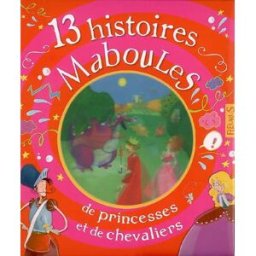 13 histoires maboules de princesse et de chevaliers claire renaud Fleurus