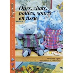 Ours, chats, poules, souris en tissu Christiane Vignal Leduc créatif