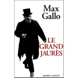 Le grand Jaurès Max Gallo R. Laffont