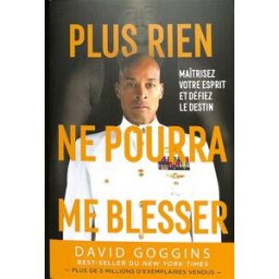 Plus rien ne pourra me blesser : maîtrisez votre esprit et défiez le destin David Goggins Nimrod