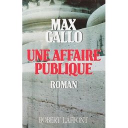 Une Affaire publique Max Gallo R. Laffont