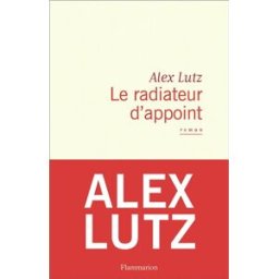 Le radiateur d'appoint Alex Lutz Flammarion