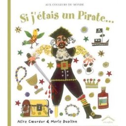 Si j'étais un pirate... Alice Coeurdur, Marie Dupilon Circonflexe
