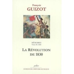 Mémoires pour servir à l'histoire de mon temps. Vol. 3. La révolution de 1830 : 1830 François Guizot Paleo
