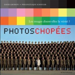 Photos chopées : les images disent-elles la vérité ? David Groison, Pierangélique Schouler Actes Sud junior