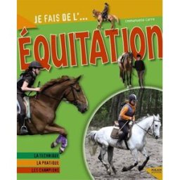 Je fais de l'équitation : la technique, la pratique, les champions Emmanuelle Carré Milan jeunesse