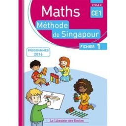 Maths, méthode de Singapour, CE1, cycle 2 : fichier 1 : programmes 2016 Monica Neagoy, Agnès Aynaud-Szikora, Evelyne Touchard la Librairie des écoles