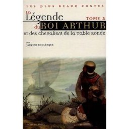 La légende du roi Arthur et des chevaliers de la Table ronde. Vol. 2 jacques boulenger Terre de brume