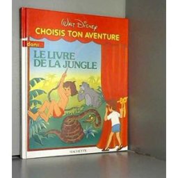 Choisis ton aventure dans Le Livre de la jungle Walt Disney company Edi-Monde, Hachette Littératures