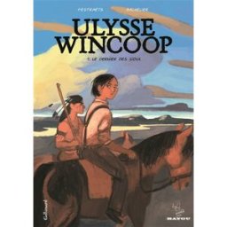 Ulysse Wincoop. Vol. 1. Le dernier des Sioux Marion Festraëts, Benjamin Bachelier Gallimard