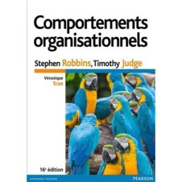 Comportements organisationnels Stephen P. Robbins, Tim Judge, Véronique Tran Pearson