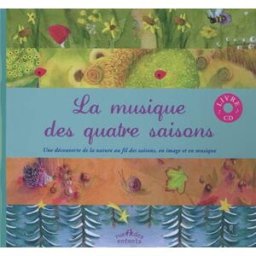 La musique des quatre saisons : une découverte de la nature au fil des saisons, en image et en musiq Marc Laborde, Hajnalka Cserhati Rue des enfants