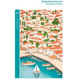 Une saison à Hydra Elizabeth Jane Howard La Table ronde