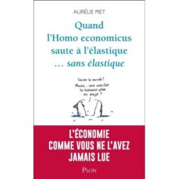 Quand l'homo economicus saute à l'élastique... sans élastique Aurélie Piet Plon