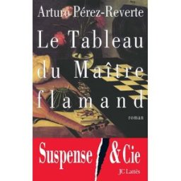 Le tableau du maître flamand Arturo Pérez-Reverte Lattès