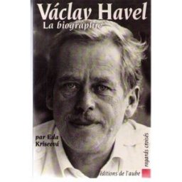 Vaclav Havel : la biographie Eda Kriseová Ed. de l'Aube