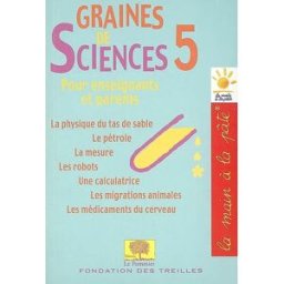 Graines de sciences. Vol. 5 wilgenbus, david le Pommier, Fondation des Treilles