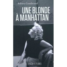 Une blonde à Manhattan : Ed Feingersh et Marilyn Monroe Adrien Gombeaud Serpent à Plumes