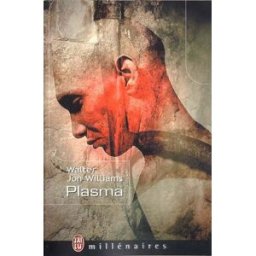 Plasma Walter Jon Williams J'ai lu