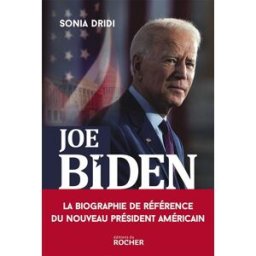 Joe Biden : le pari de l'Amérique anti-Trump Sonia Dridi Rocher