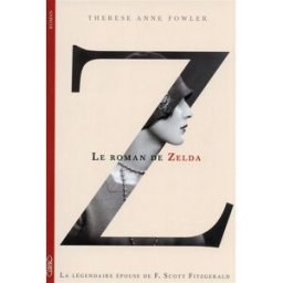 Z, le roman de Zelda : la légendaire épouse de F. Scott Fitzgerald Therese Fowler M. Lafon