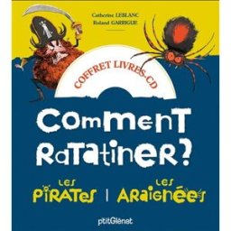 Comment ratatiner les pirates et les araignées : coffret livres-CD Catherine Leblanc, Roland Garrigue P'tit Glénat