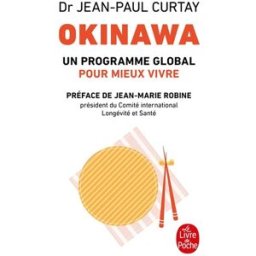 Okinawa : un programme global pour mieux vivre Jean-Paul Curtay Le Livre de poche