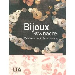 Bijoux en nacre : perles et boutons Brigitte Casagranda Temps apprivoisé