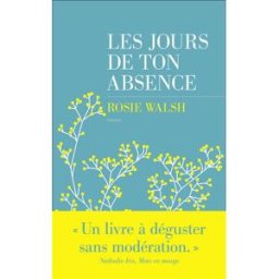 Les jours de ton absence Rosie Walsh Editions les Escales