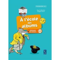 A l'école des albums : méthode de lecture CP : programmes 2016, série bleue karine gros, sophie warnet, sylvie girard, agnès perrin Retz