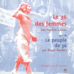 Le 36 des femmes. Le peuple de 36 latour, patricia Temps des cerises