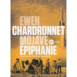 mojave épiphanie : une histoire secrète du programme spatial américain chardronnet, ewen inculte