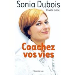 Coachez vos vies Sonia Dubois, Olivier Macé Flammarion