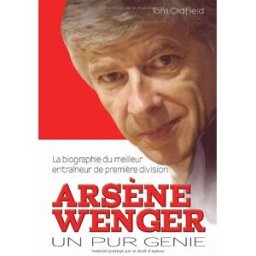 Arsène Wenger Tom Oldfield les Ed. Premium