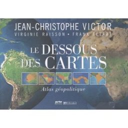 Le dessous des cartes : atlas géopolitique Jean-Christophe Victor, Virginie Raisson, Frank Tétart Tallandier, Arte Editions