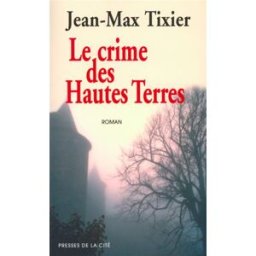 Le crime des hautes terres Jean-Max Tixier Presses de la Cité