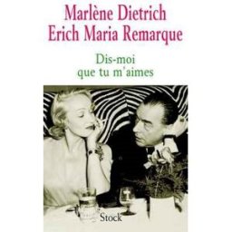 Dis-moi que tu m'aimes : témoignage d'une passion Marlene Dietrich, Erich Maria Remarque Stock