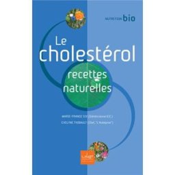 Le cholestérol : recettes naturelles Marie-France Six, Éveline Thibault la Plage
