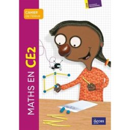 Maths au CE2 : cahier de l'élève : nouveaux programmes, 2025 Gaëtan Duprey, Sophie Duprey, Geoffrey Grisward ACCÈS Editions