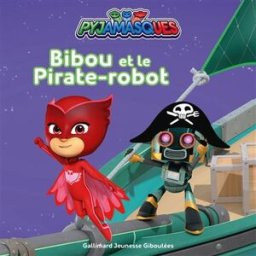 Pyjamasques. Vol. 34. Bibou et le pirate-robot Gustav Paulin Gallimard-Jeunesse Giboulées