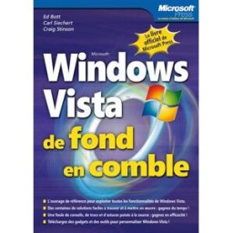 Windows Vista : de fond en comble Ed Bott, Carl Siechert, Craig Stinson Microsoft Press