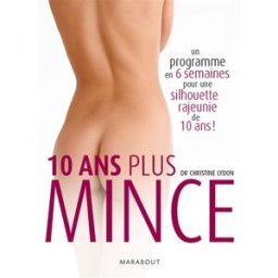 10 ans plus mince : un programme en 6 semaines pour une silhouette rajeunie de 10 ans Christine Lydon Marabout