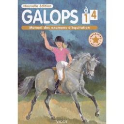 Galops 1 à 4, préparer ses examens : manuel des examens d'équitation, programme officiel benoist-gironière, yvan Vigot
