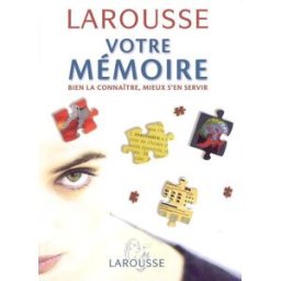 Votre mémoire : bien la connaître, mieux s'en servir croisile, bernard Larousse