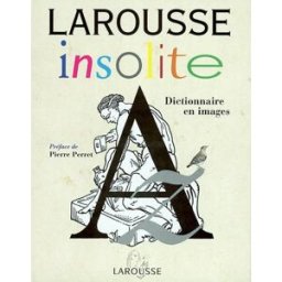Larousse insolite : dictionnaire en images collectif Larousse